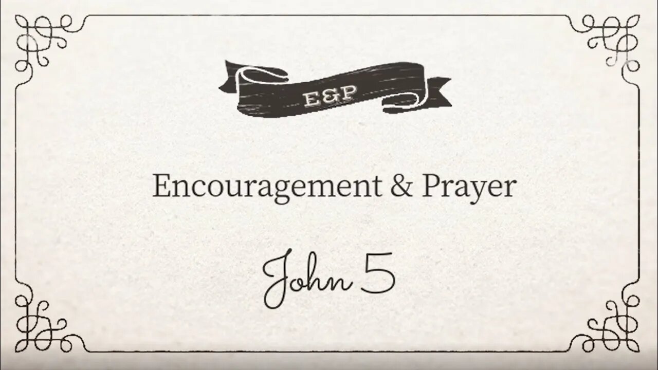 Encouragement and Prayer - John 5