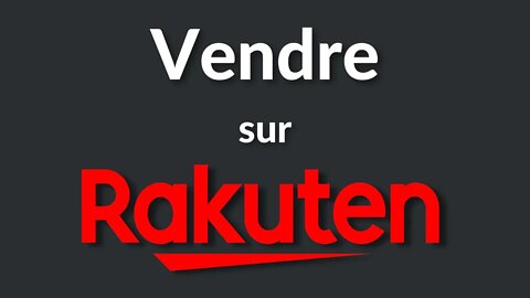 Comment Vendre sur Rakuten ?