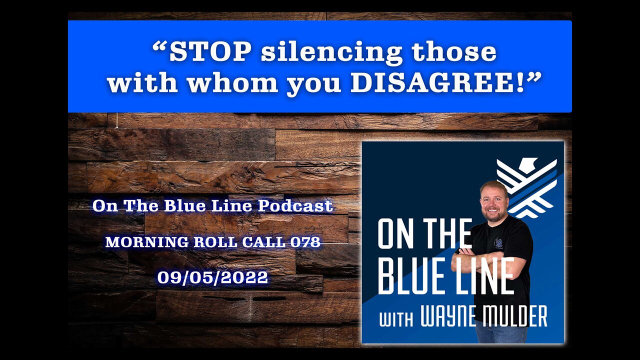 On The Blue Line Podcast | MORNING ROLL CALL | STOP silencing those with whom you disagree | 078