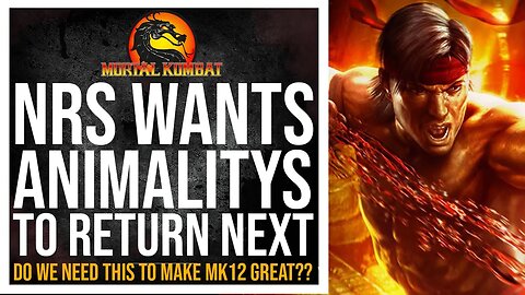 Mortal Kombat 12 Exclusive : NRS Plans To INCLUDE ANIMALITY Feature...MAYBE this is good..