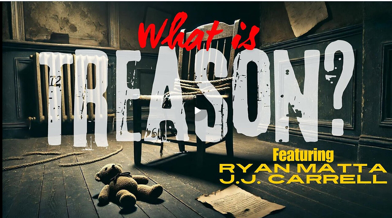 WHAT IS TREASON DOCUMENTARY INTERVIEW with RYAN MATTA & J.J. CARRELL