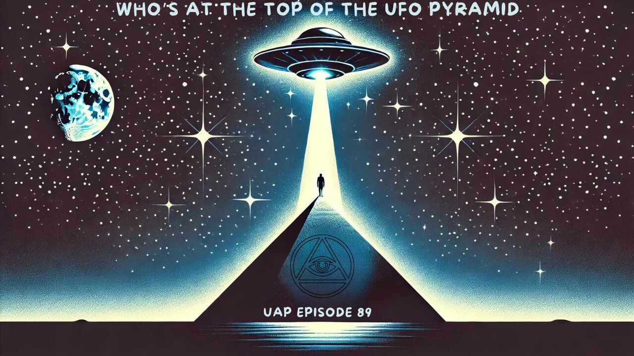 Episode 89 - Who's At the Top of The UFO Pyramid? | Uncovering Anomalies Podcast (UAP)