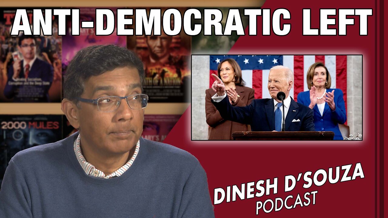 ANTI-DEMOCRATIC LEFT Dinesh D’Souza Podcast Ep442