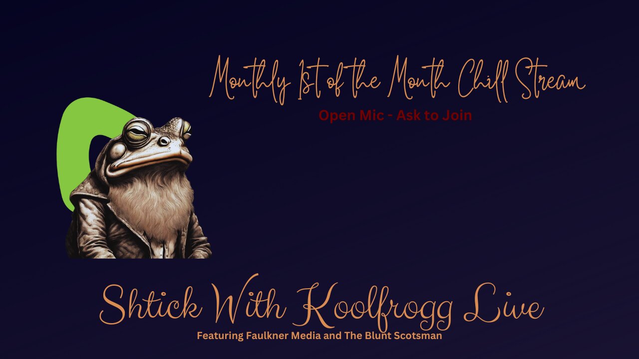 Shtick With Koolfrogg Live - First Monthly 1st of the Month Chill Stream -