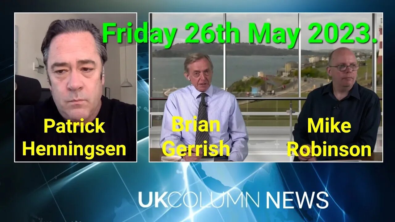 UK Column News - Friday 26th May 2023. (Full Edition).