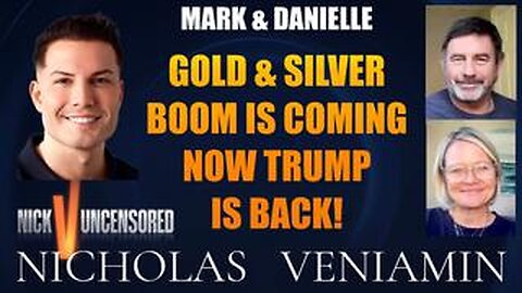 Mark & Danielle Discuss Gold & Silver Boom Is Coming Now Trump Is Back with Nicholas Veniamin