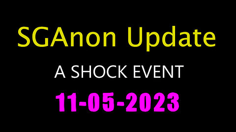 SG Anon Update Shock Event 11.05.2023