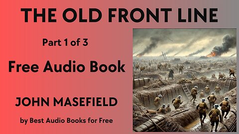 The Old Front Line - Part 1 of 3 - by John Masefield - Best Audio Books for Free