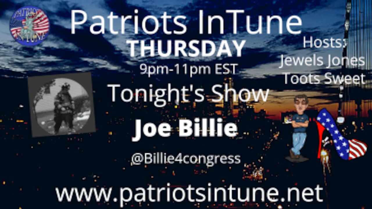 PATRIOTS IN TUNE Show #304: JOSEPH BILLIE / joebillieforcongress.com 2/11/2021