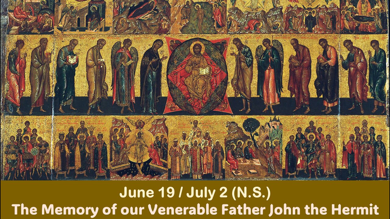 The Lives of Saints: June 19/July 2 (N.S.) The Memory of our Venerable Father John the Hermit