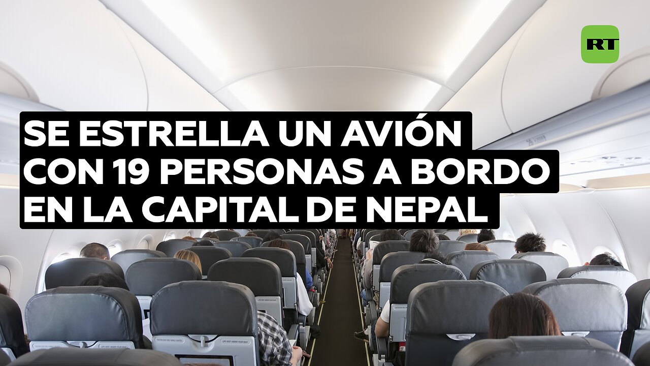 Se estrella un avión con 19 personas a bordo en la capital de Nepal