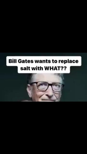 Bill Gates Is Back At It Again Trying To Replace Real Salt With MRNA Laced Manmade Salt