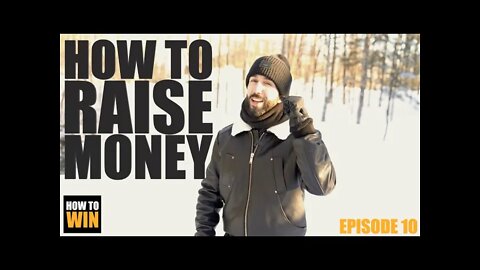 HOW TO WIN - Episode 10 - HOW TO RAISE MONEY - 3 Tips