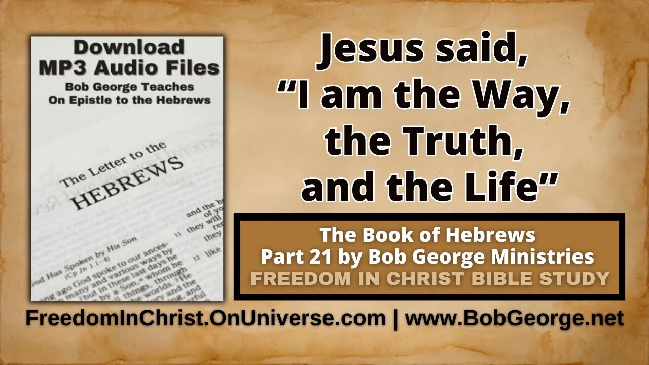 Jesus said, “I am the Way, the Truth, and the Life” by BobGeorge.net | Freedom In Christ Bible Study