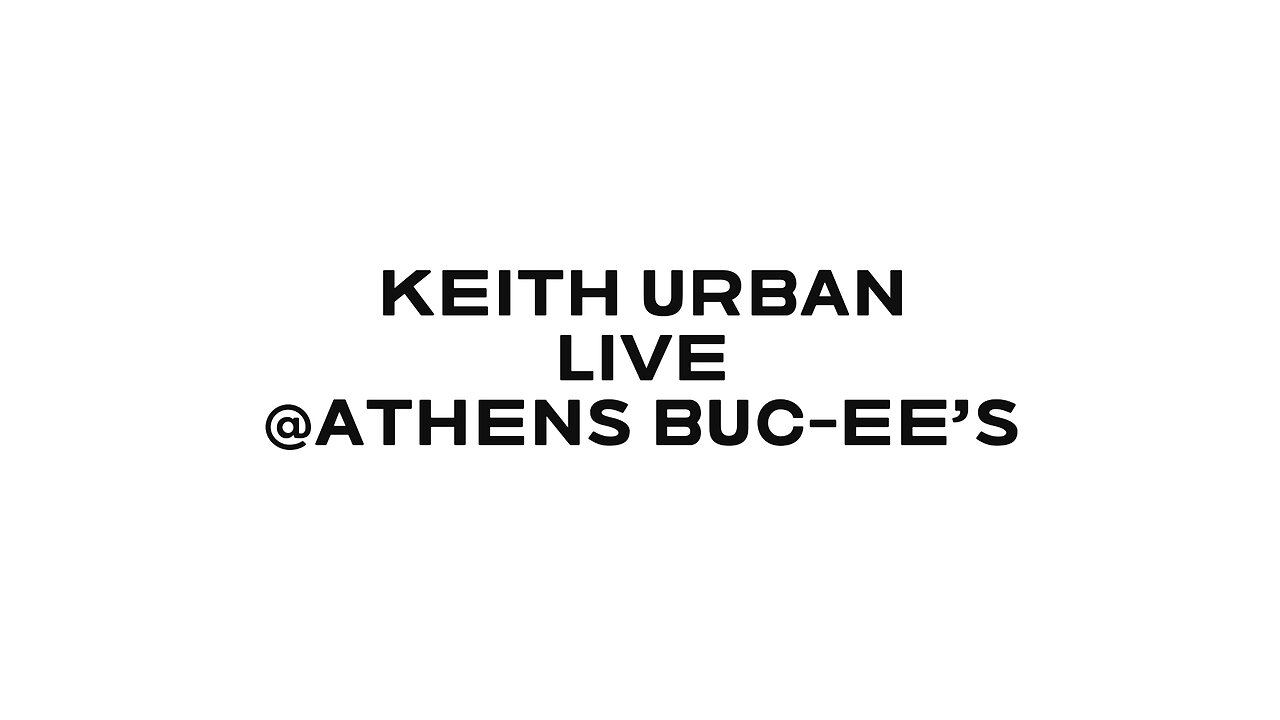 Keith Urban LIVE @Athens AL Buc-ee’s