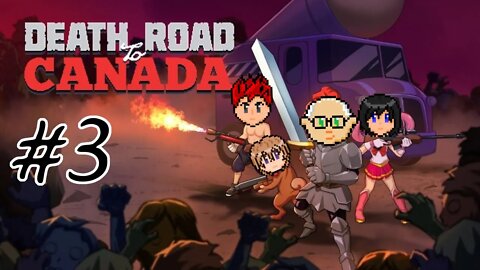 Death Road to Canada #3 - They'll Eat The Meat Off Your Bones