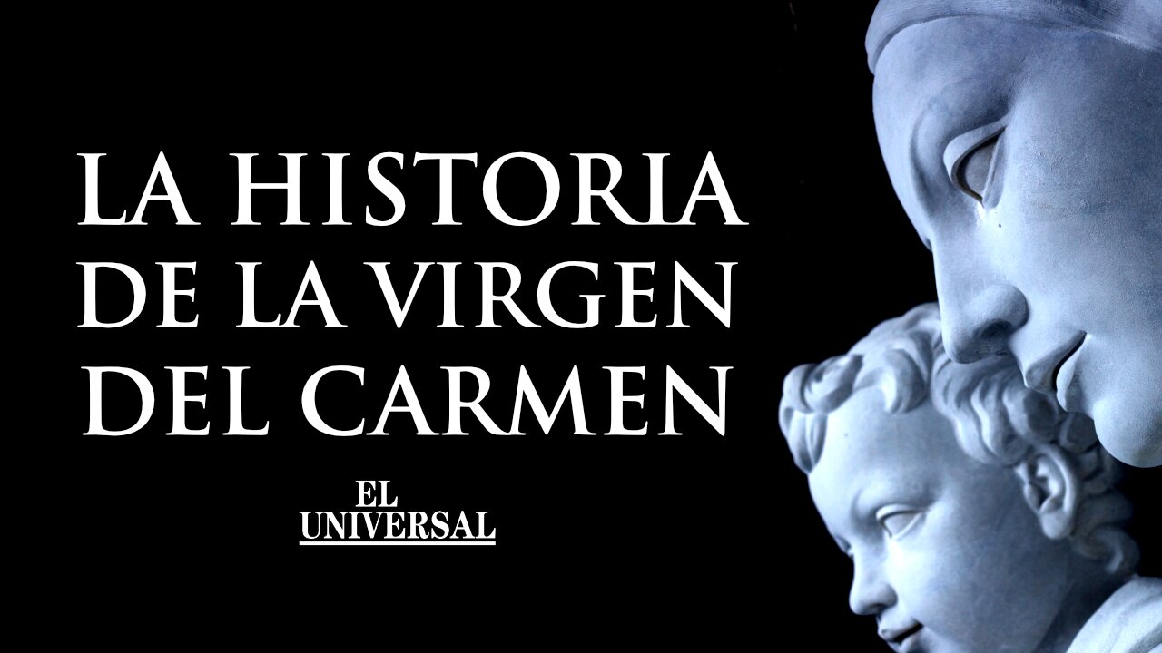 Conoce la historia de la Virgen del Carmen