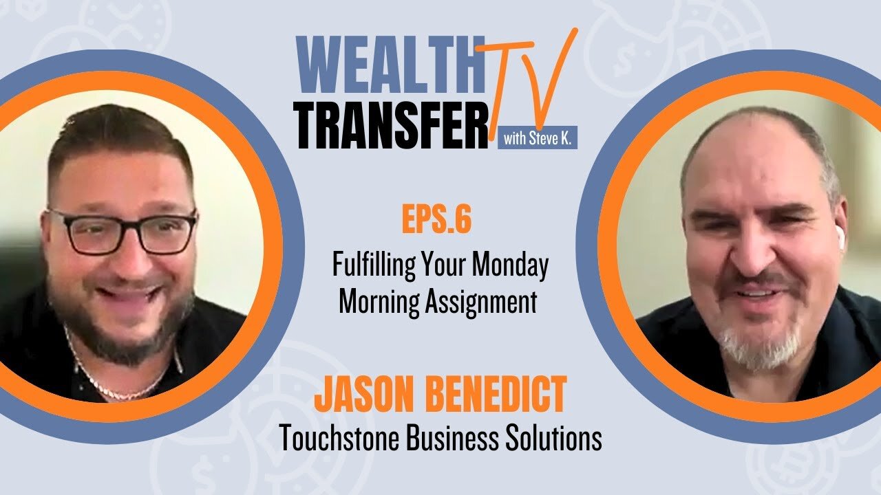 Jason Benedict - Fulfilling Your Monday Morning Assignment - Wealth Transfer TV