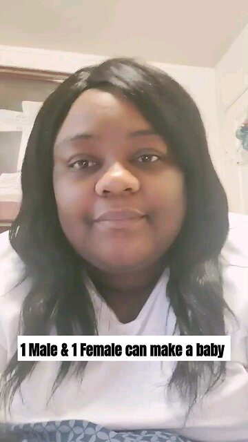 1 Male & 1 Female can make a baby