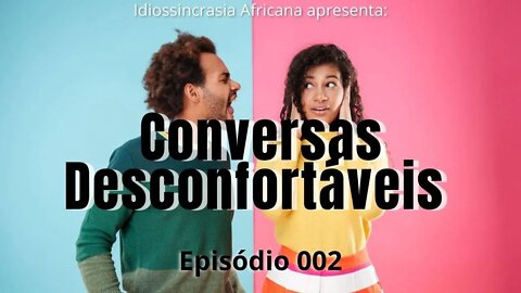 Conversas Desconfortáveis EP.002