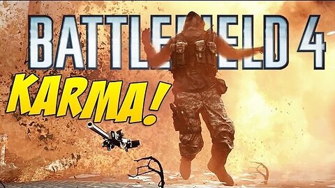 Only in Battlefield 4 - Hilarious Karma!