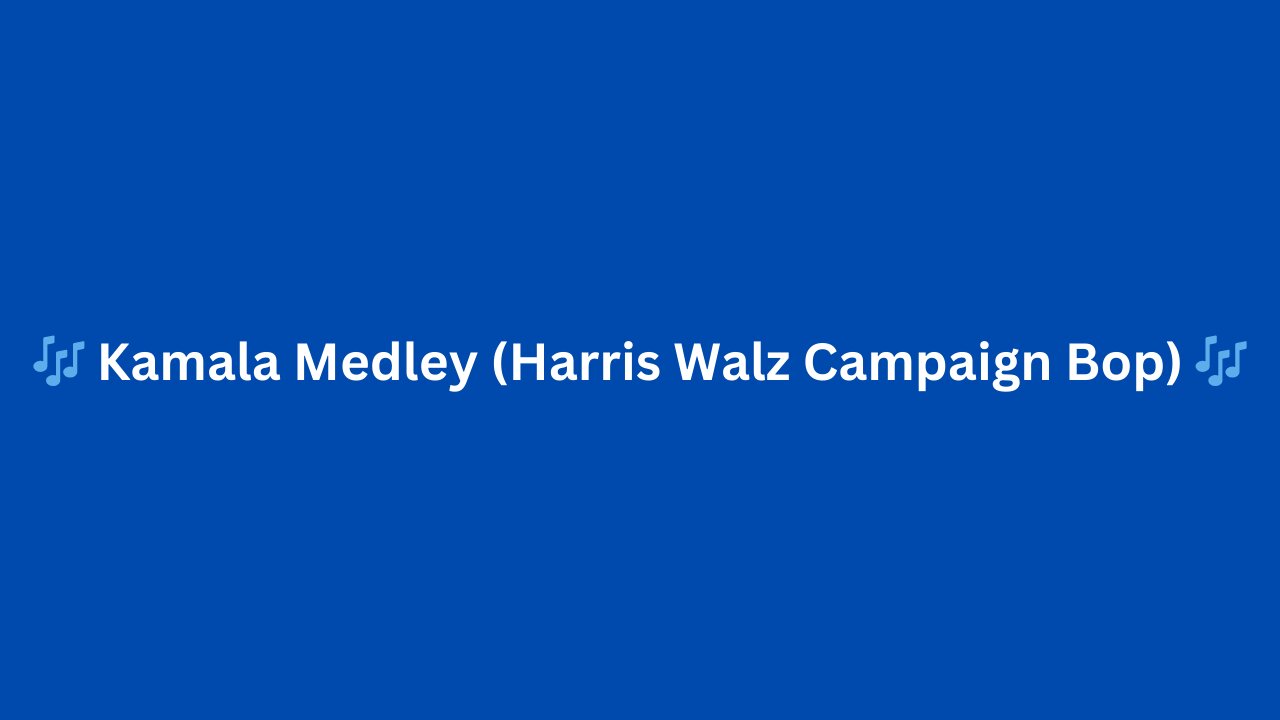 🎶 Kamala Medley (Harris Walz Campaign Bop) 🎶