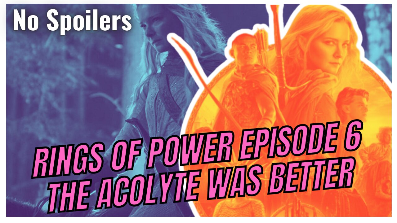 "Rings of Power Episode 6: The Acolyte Was Better?!"