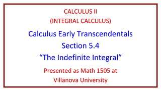 Villanova Calculus II (Math 1505) - 5.4 The Indefinite Integral