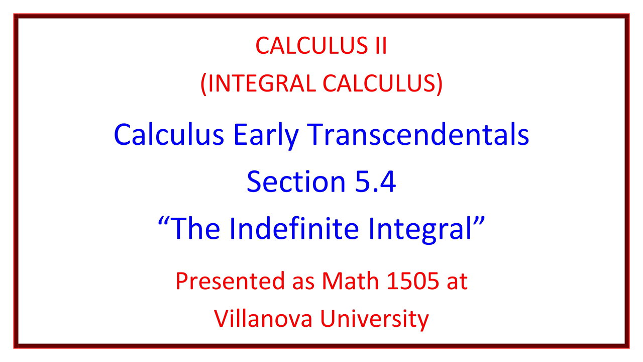 Villanova Calculus II (Math 1505) - 5.4 The Indefinite Integral