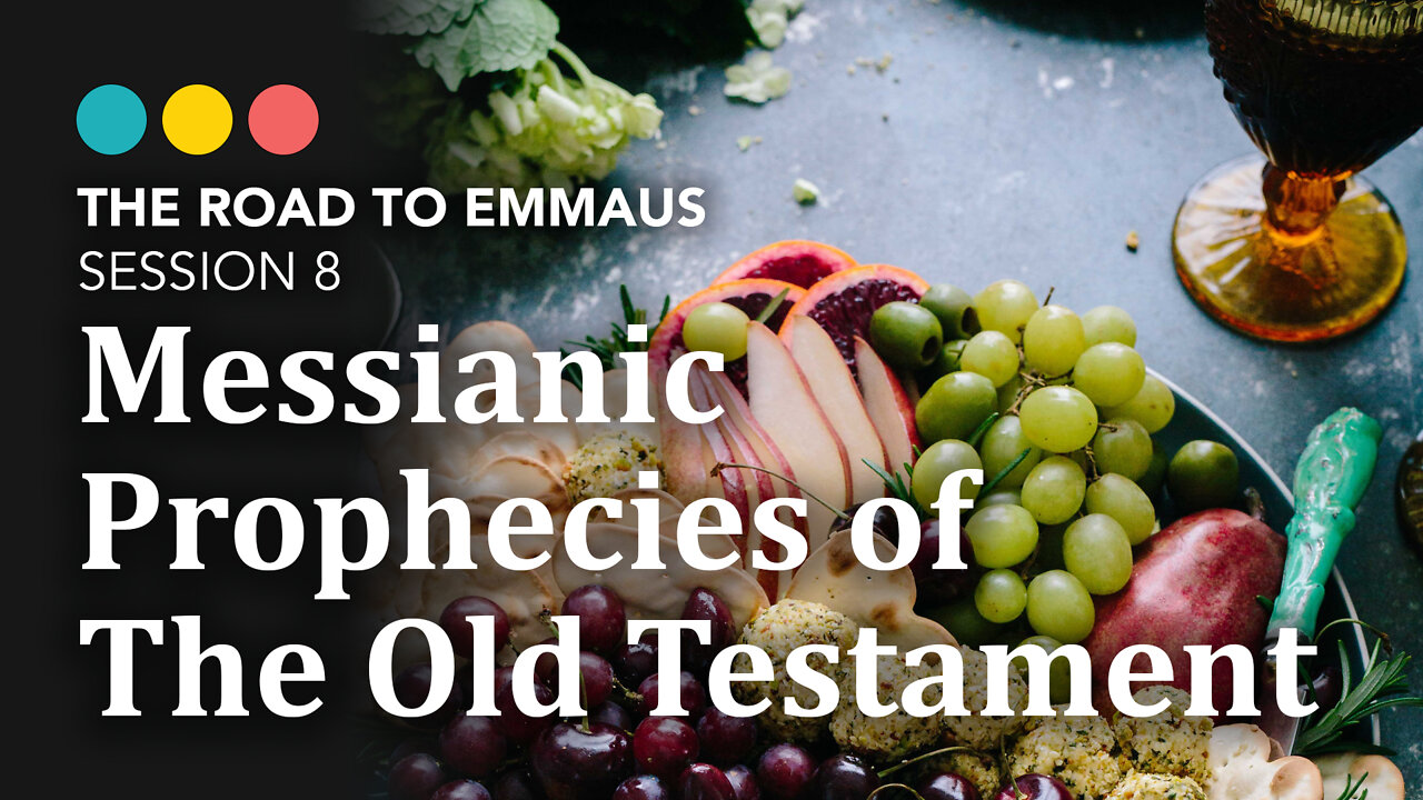 ROAD TO EMMAUS: Messianic Prophecies of the Old Testament | Session 8