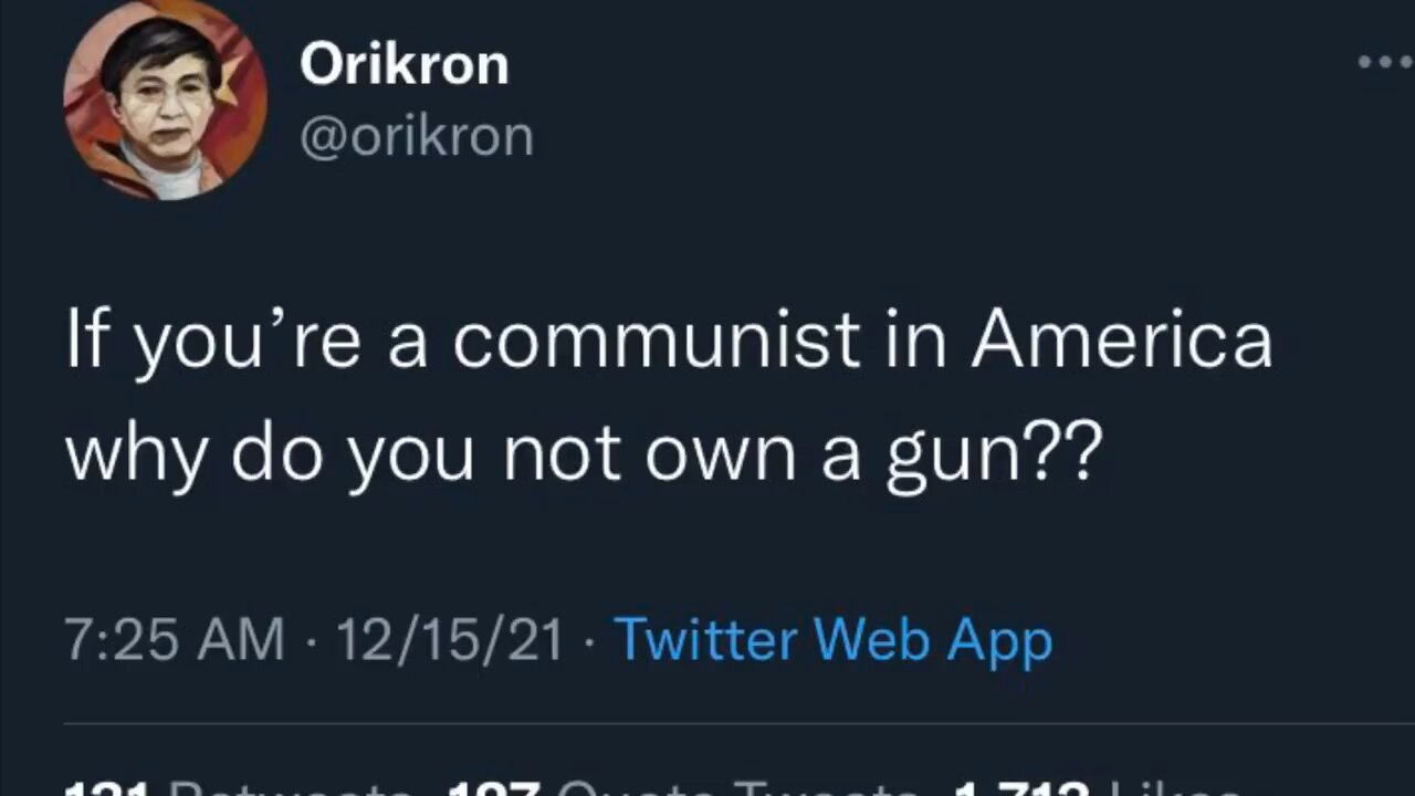 “If you’re a communist in America why do you not own a gun?”