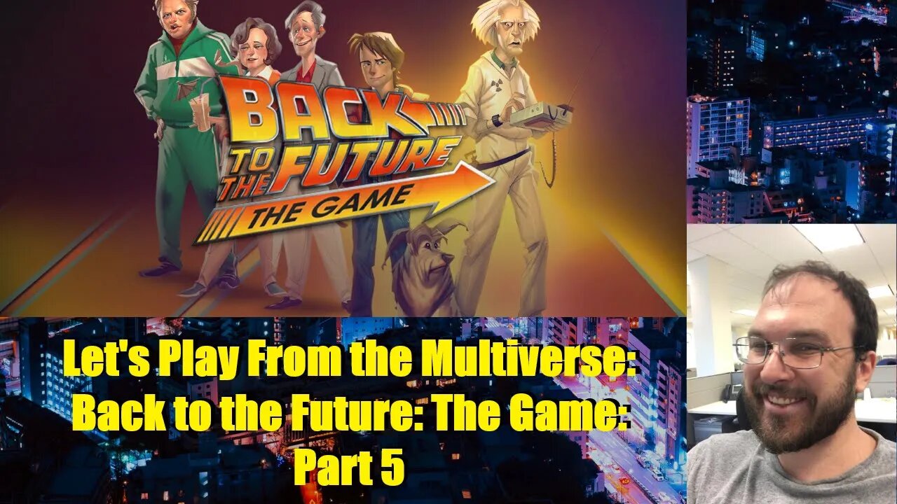 Let's Play From the Multiverse: Back to the Future: The Game: Part 5