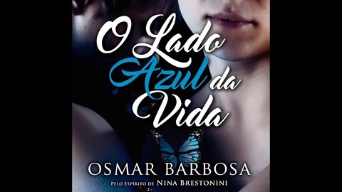 O Lado Azul da Vida - Osmar Barbosa, pelo Espírito Nina Brestonini