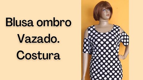 Blusa ombro Vazado, costura fácil