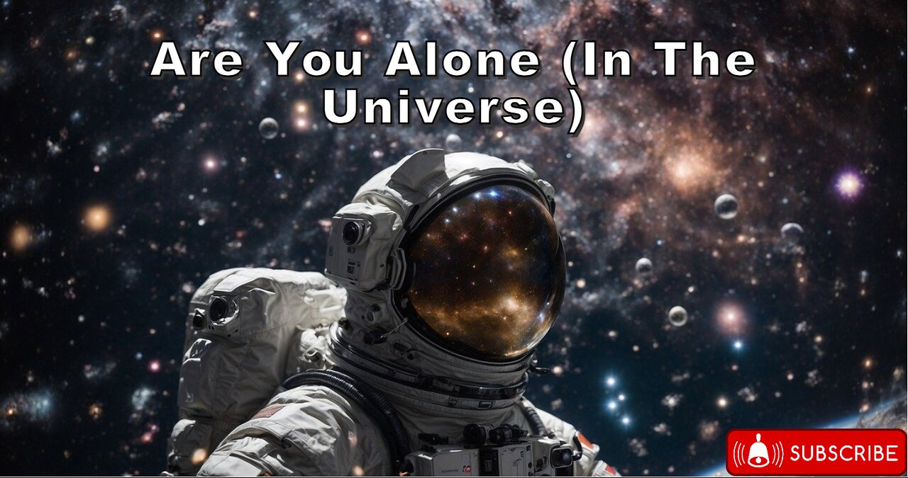 Are You Alone (In The Universe)