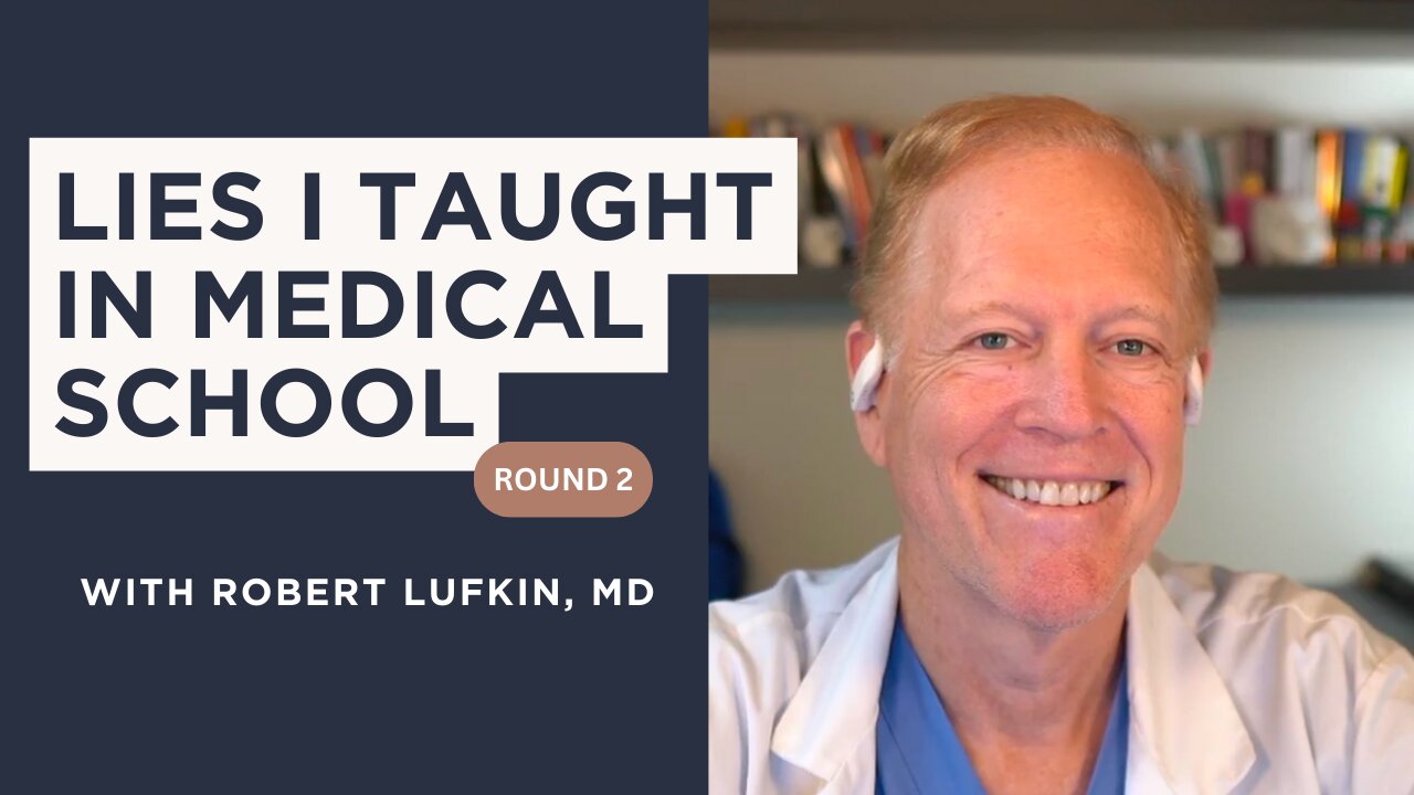 Lies Taught in Medical School: Dr. Lufkin Exposes the Truth (Round 2) [Ep. 63]