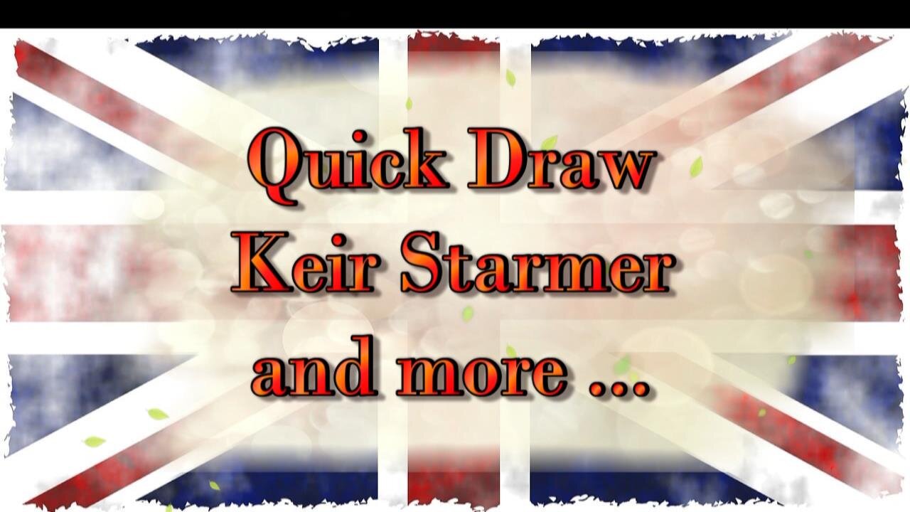 Quick Draw - Keir Starmer and more ...