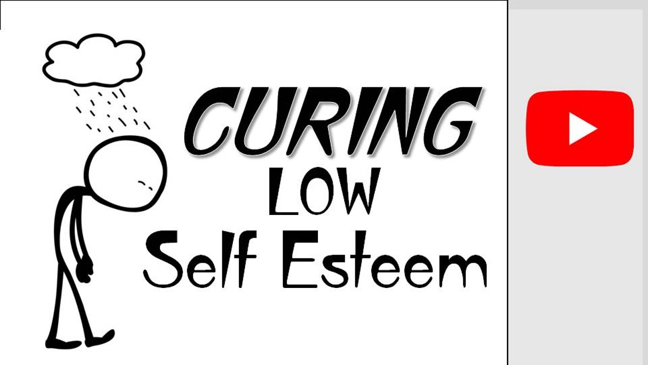 "CURING Low Self Esteem"