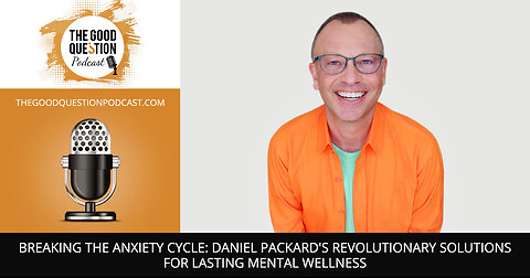 🧠 Unmasking Anxiety: 🩺 Daniel Packard's Breakthrough Approach To Overcoming Fear & Mental Illness!