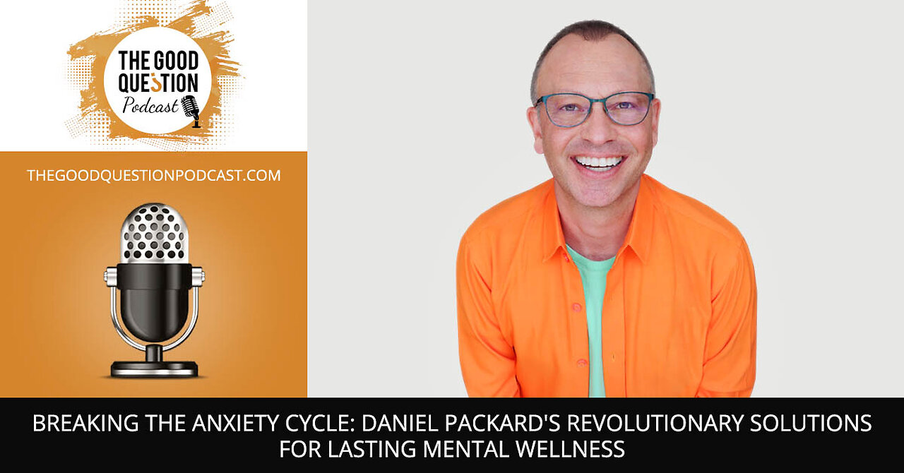 🧠 Unmasking Anxiety: 🩺 Daniel Packard's Breakthrough Approach To Overcoming Fear & Mental Illness!