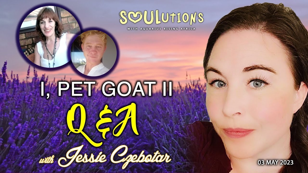 SOULutions with ARA and Jessie Czebotar - Q & A on I, Pet Goat II (May 2023)