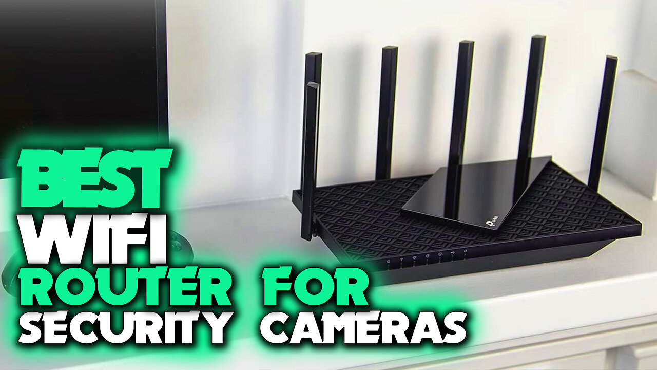 Top 5 Best Wifi Router 2023 - Best Wifi Router for Security Cameras 2023 - Top 5 Wifi Router 2024