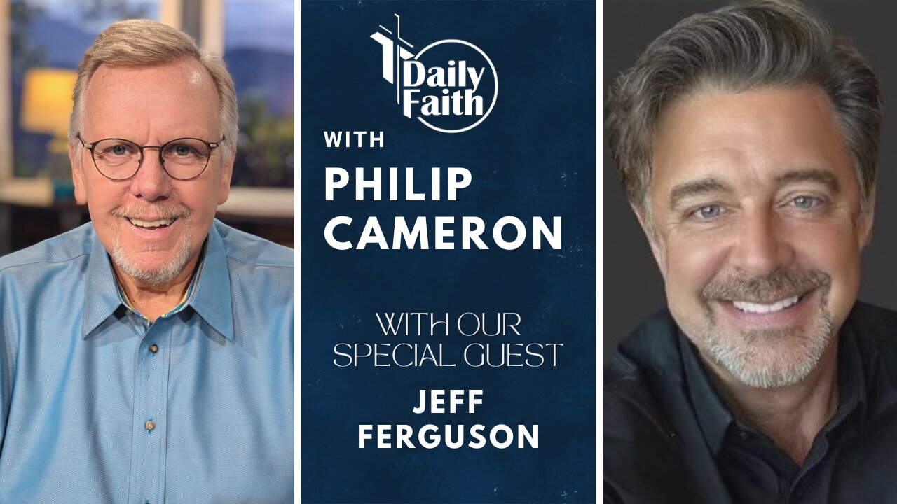 Daily Faith with Philip Cameron: Special Guest Pastor Jeff Ferguson