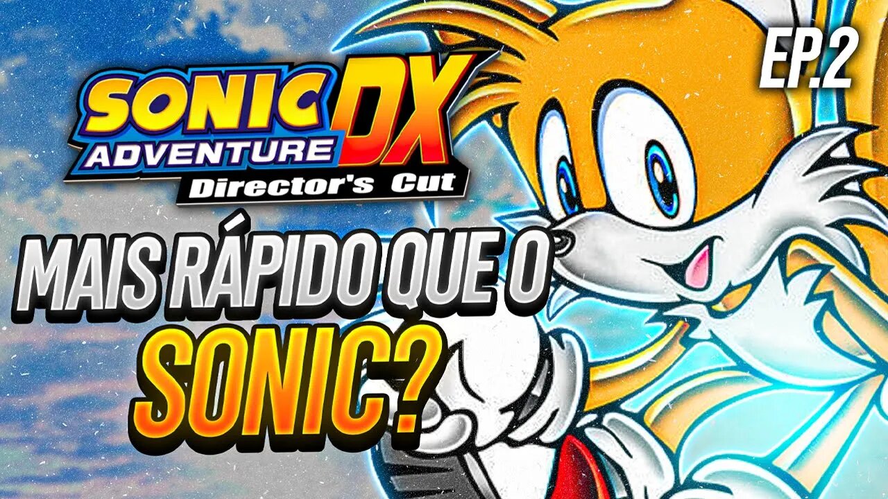 SONIC ADVENTURE DX #2 - VOANDO com o TAILS! (PT-BR)