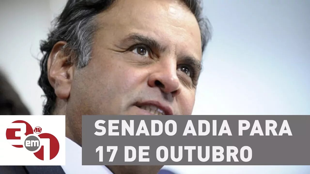 Senado adia para 17 de outubro votação das punições impostas a Aécio Neves