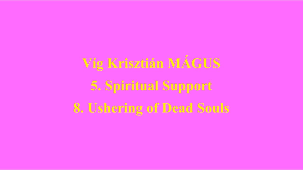 Vig Krisztian MAGUS 5. Spiritual Support 8. Ushering of Dead Souls