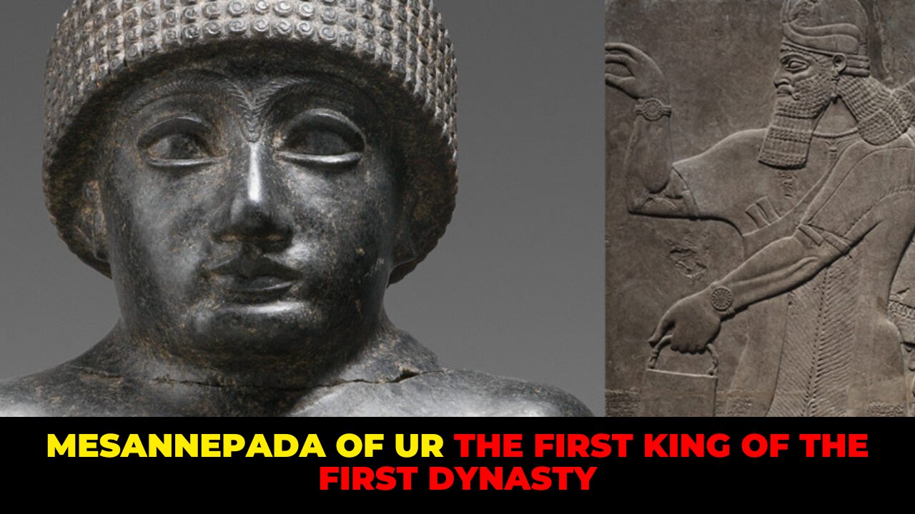 Mesannepada of Ur The First King of the First Dynasty