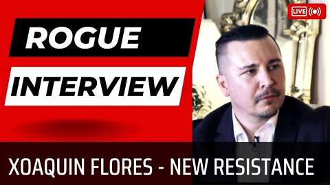 Rogue Interview: Xoaquin Flores - New Resistance