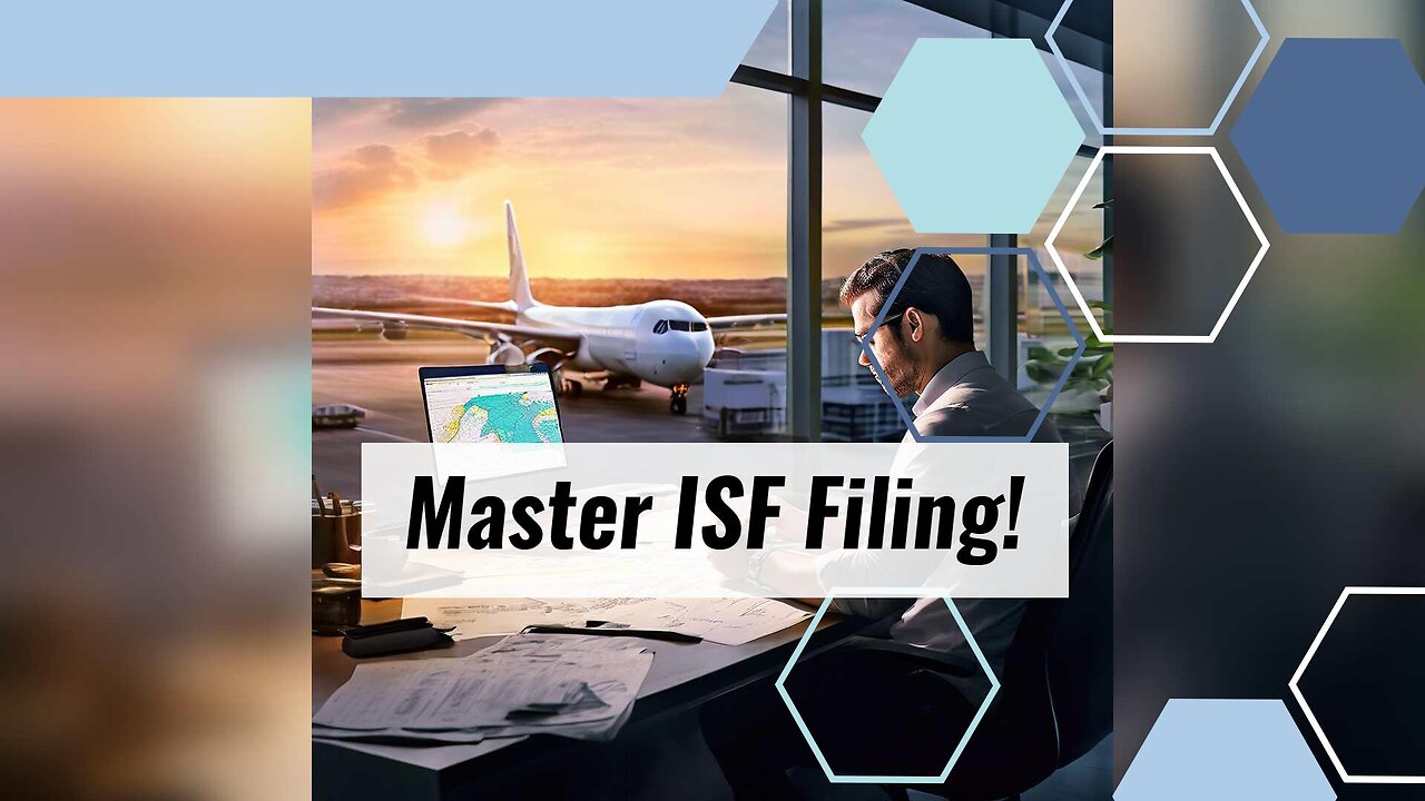 Mastering ISF Filing: Unlocking Efficiency and Security for Importers