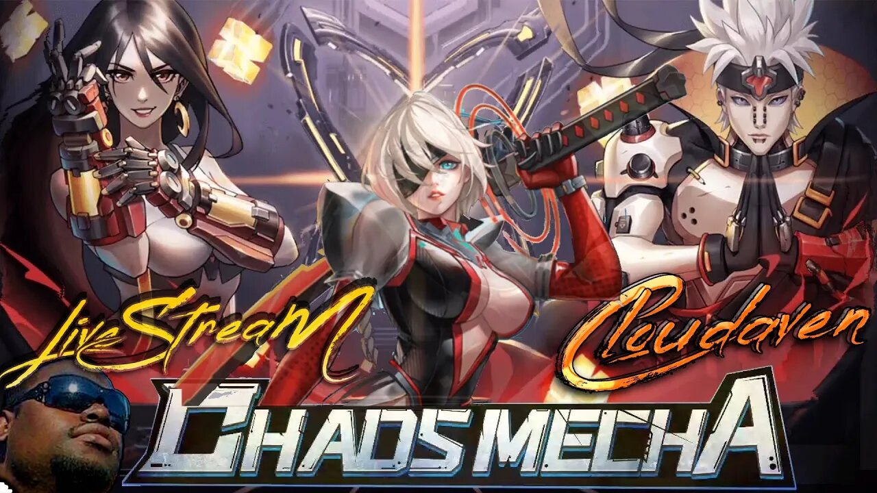 [-LIVE STREAM-]~ CLOUDAVEN- CHAOS MECHA {DAILY GRIND} ~ 7/20/22